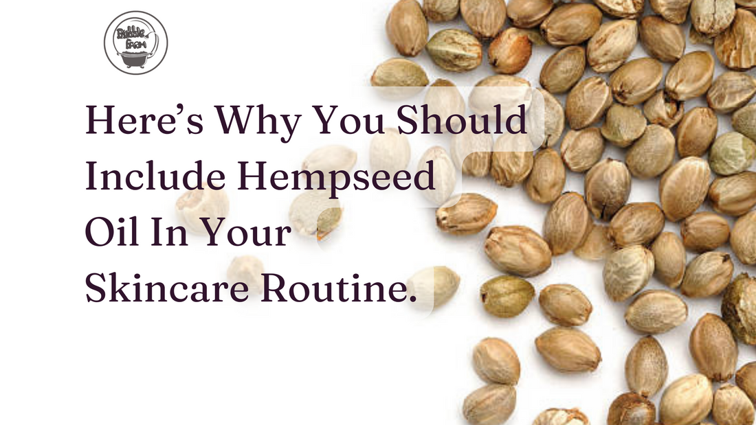 Here's Why You Should Include Hempseed Oil in Your Skincare Routine