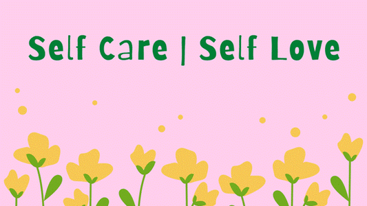 Self Love | Self Care : Quarantine edition